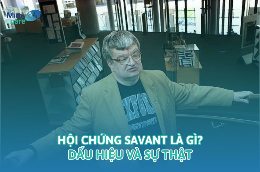 Hội chứng Savant: Thi&ecirc;n t&agrave;i ẩn sau rối loạn ph&aacute;t triển